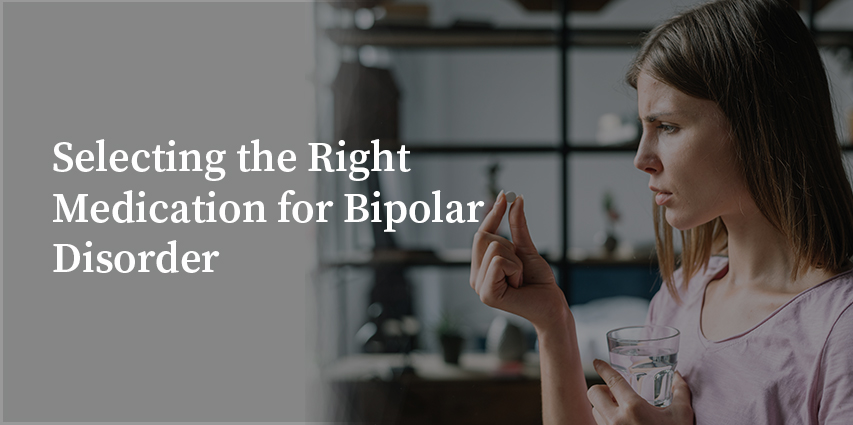 Selecting the Right Medication for Bipolar Disorder