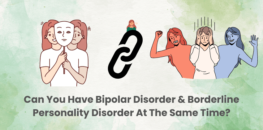 Can You Have Bipolar Disorder & Borderline Personality Disorder At The Same Time?