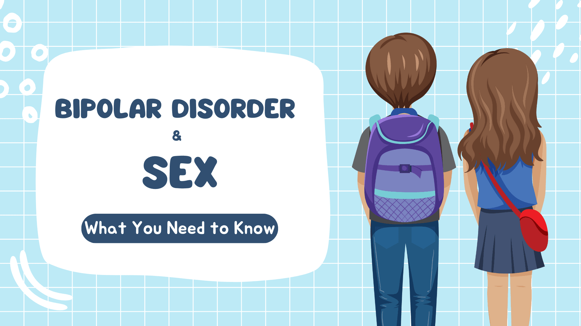 Bipolar Disorder & Sex | What You Need to Know