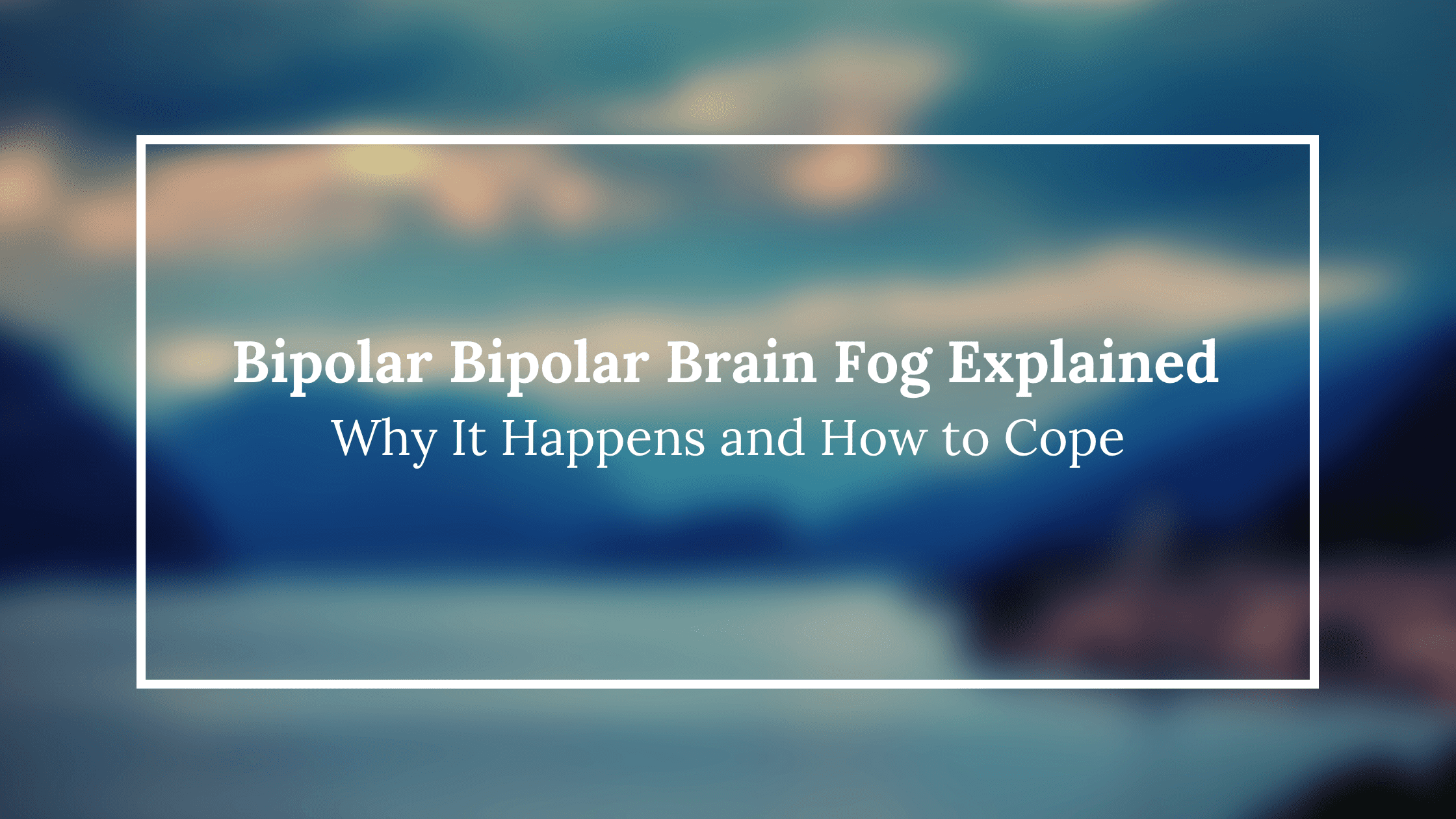 Bipolar Brain Fog