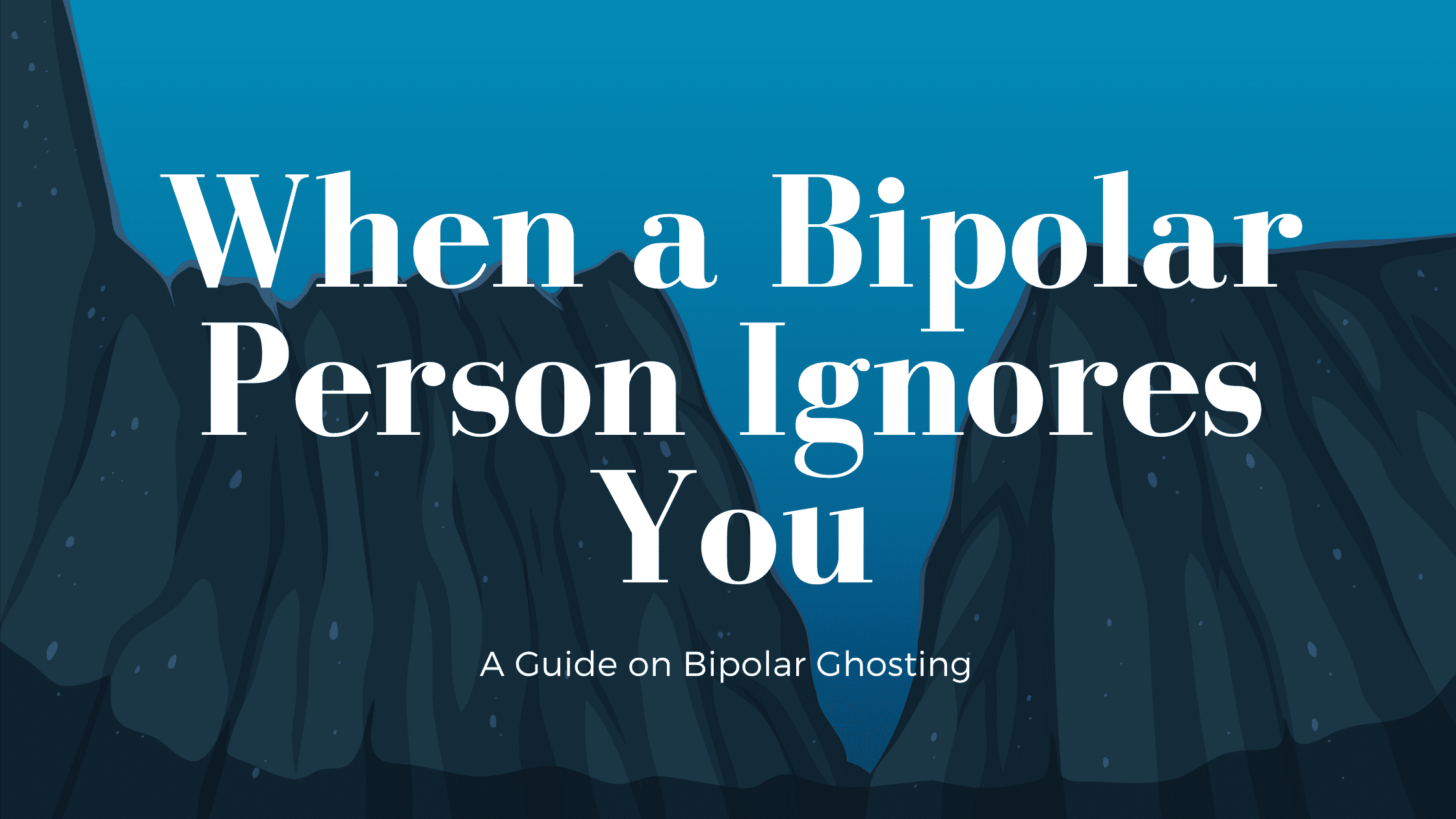 When a Bipolar Person Ignores You